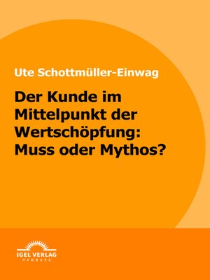 Der Kunde im Mittelpunkt der Wertschöpfung by Ute Schottmüller-Einwag